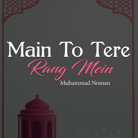 Main To Tere Rang Mein | Boomplay Music