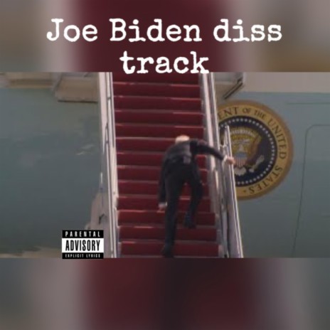 Joe Biden Disstrack ft. BIG DYLAN | Boomplay Music