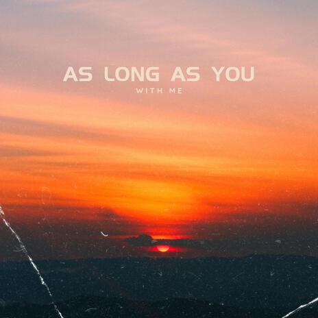 as long as you with me | Boomplay Music