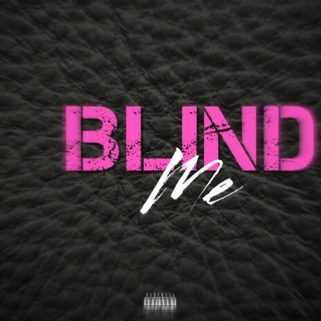 Blind Me | Boomplay Music