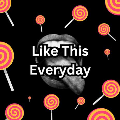 Like This Everyday | Boomplay Music