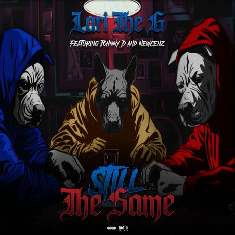 Still The Same ft. Johnny D & Newcenz | Boomplay Music