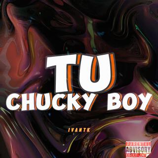 TU CHUCKY BOY