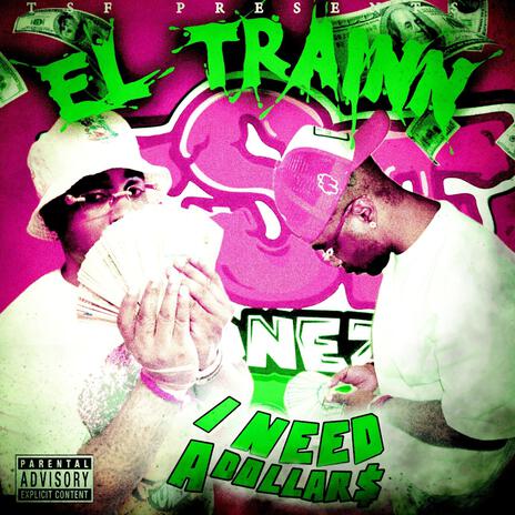 I NEED A DOLLAR$$$ ft. El Trainn | Boomplay Music