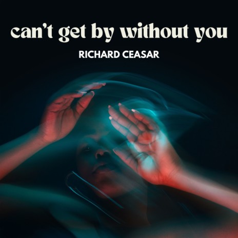 Can't Get By Without you | Boomplay Music