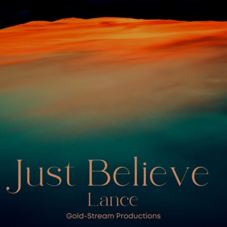 Just Believe | Boomplay Music