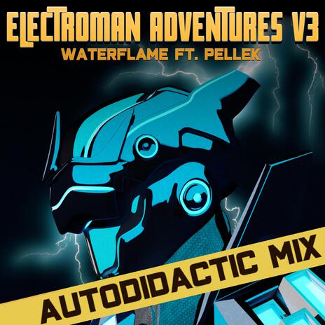 Electroman with Vocals (Autodidactic Mix) ft. Waterflame, pftq & PelleK | Boomplay Music