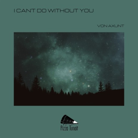 I Can't Do Without You | Boomplay Music