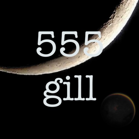555 Gill | Boomplay Music