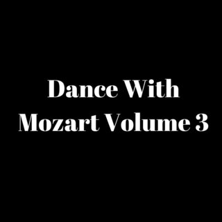 Dance with Mozart Volume 3 (Classic Piano Night)