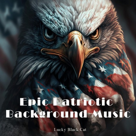 Epic Patriotic Background Music | Boomplay Music