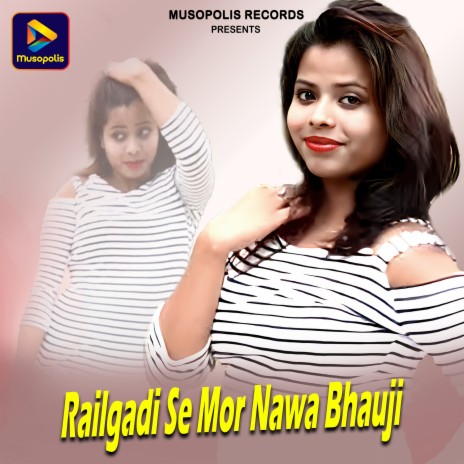 Railgadi Se Mor Nawa Bhauji | Boomplay Music