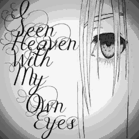 I Seen Heaven With My Own Eyes | Boomplay Music