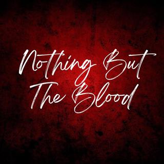 Nothing But The Blood