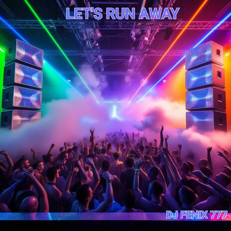 LET'S RUN AWAY (Radio Edit) | Boomplay Music