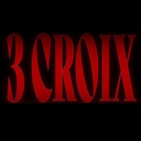 3 CROIX | Boomplay Music