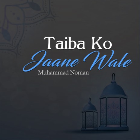 Taiba Ko Jaane Wale | Boomplay Music