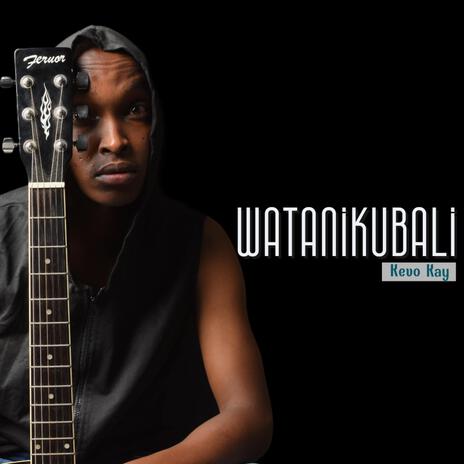 Watanikubali | Boomplay Music