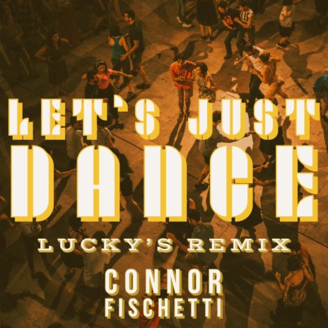 Let's Just Dance (Lucky's Remix) ft. Lucky Samurai | Boomplay Music