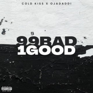 99 Bad 1 Good