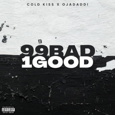 99 Bad 1 Good ft. Ojadaddi