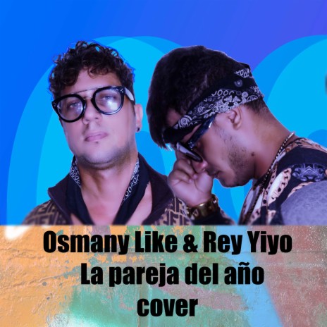 La Pareja del Año (Cover) ft. Rey Yiyo | Boomplay Music