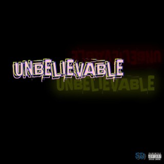 Unbelievable lyrics | Boomplay Music