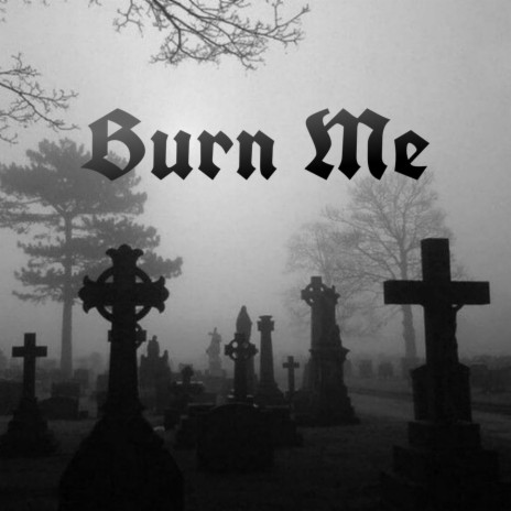 Burn Me ft. Carter Tomorrow & Role B