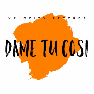 DAME TU COSI (DAME TU COSI) lyrics | Boomplay Music