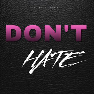 DONT HATE