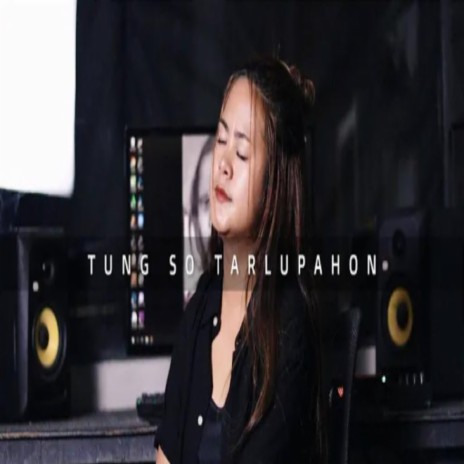 TUNG SO TARLUPAHON | Boomplay Music