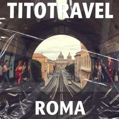 TITOTRAVEL ROMA | Boomplay Music