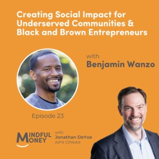 023: Benjamin Wanzo - Creating Social Impact for Underserved Communities & Black and Brown Entrepreneurs