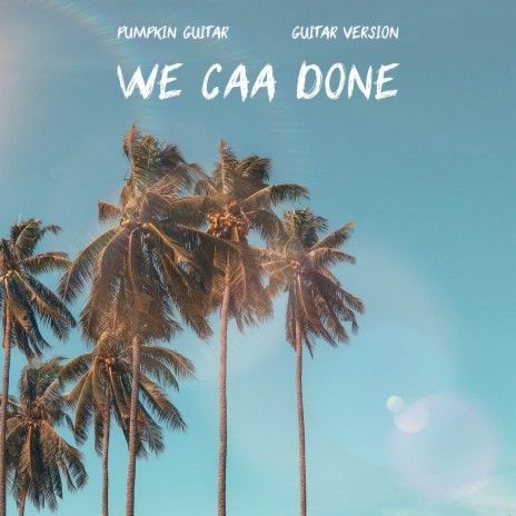 We Caa Done (Guitar Version) | Boomplay Music