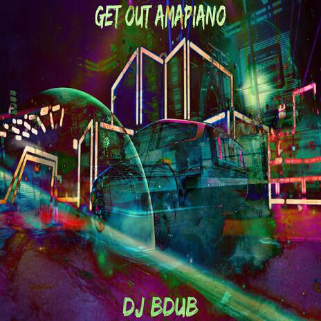 Get Out Amapiano | Boomplay Music