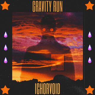 Gravity Run: Broadcast 05 (ICHORVOID)