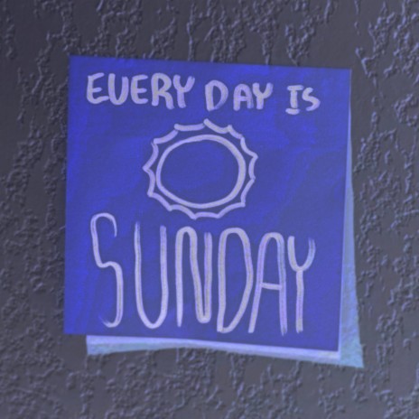 Every day is Sunday | Boomplay Music