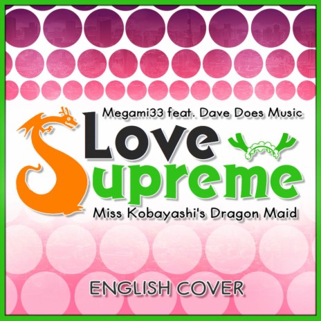 Love Supreme (From Miss Kobayashi's Dragon Maid S) (English Cover) ft. Dave Does Music | Boomplay Music