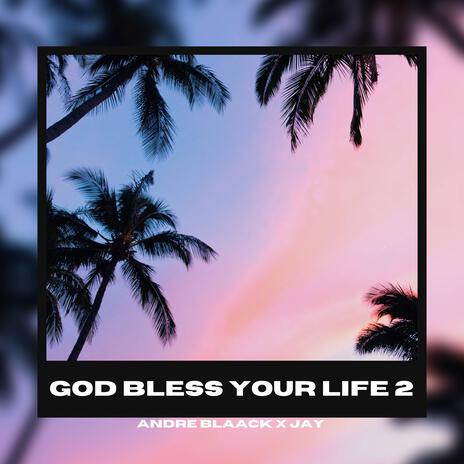 May God bless your life 2 ft. Junya Gisa | Boomplay Music