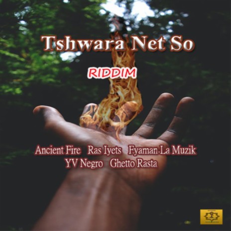 Tshwara net so Riddim medley ft. Ancient fire, Ras Iyets, Fayaman la muzik, Yv Negro & Ghetto Rasta