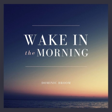 Wake in the Morning | Boomplay Music