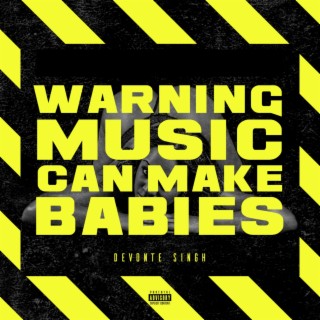 Warning Music Can Make Babies