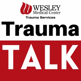 Wesley Trauma Talk Podcast