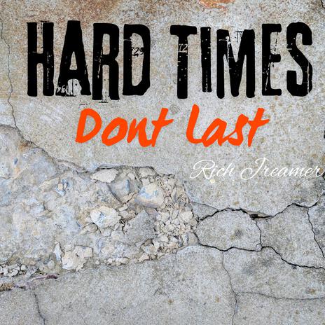 Hard Times Dont Last | Boomplay Music