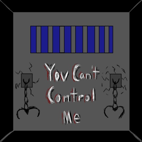 You Can't Control Me | Boomplay Music