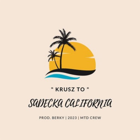 Krusz To ft. Sądecka California | Boomplay Music