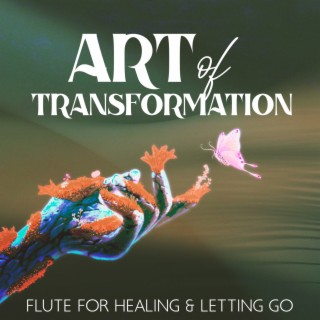 Art of Transformation: Meditation Music Flute for Healing & Letting Go, Surrender, Allow, & Release Resistance