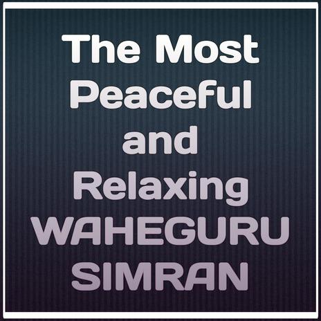 The Most Peaceful and Relaxing Waheguru Simran