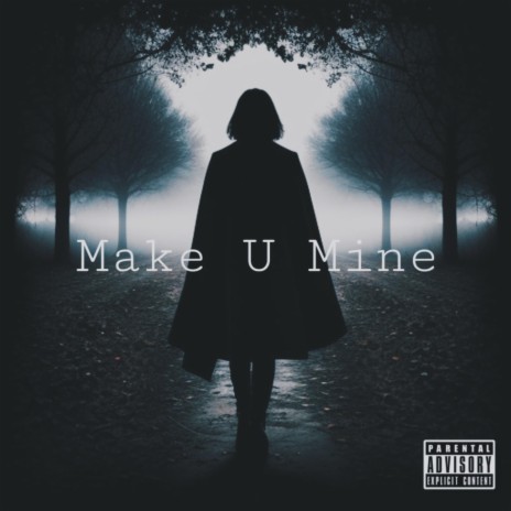 Make U Mine | Boomplay Music