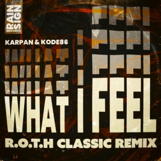 What I Feel (R.O.T.H Classic Remix)